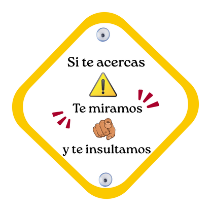 Placa para coche con ventosa – “En este coche te miramos y te insultamos”